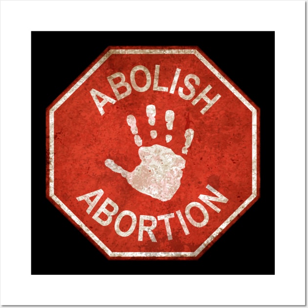 Abolish Abortion - Stop Wall Art by Barn Shirt USA